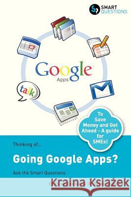 Thinking Of...Going Google Apps? Ask the Smart Questions Frank Bennett Dr Peter Chadha 9781907453151 Smart Questions - książka