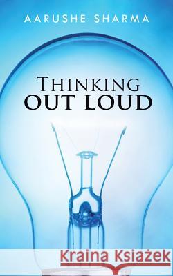 Thinking Out Loud Aarushe Sharma   9781482856767 Partridge India - książka