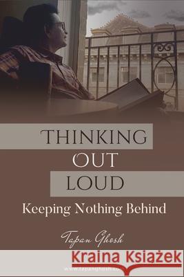 Thinking Out Loud - Keeping Nothing Behind Tapan Ghosh 9789354586316 Becomeshakeaspeare.com - książka