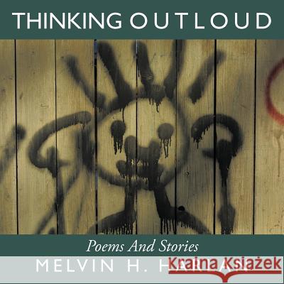 Thinking Outloud: Poems And Stories Harlan, Melvin H. 9781456701819 Authorhouse - książka