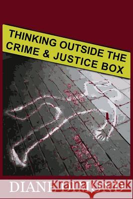 Thinking Outside the Crime and Justice Box Diane Dimond 9781945630279 Creators Publishing - książka