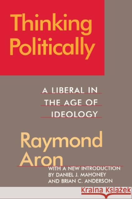 Thinking Politically: Liberalism in the Age of Ideology Aron, Raymond 9781138539624 Taylor and Francis - książka