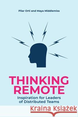 Thinking Remote: Inspiration for Leaders of Distributed Teams Pilar Orti   9780957280236 Virtual not Distant - książka