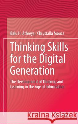 Thinking Skills for the Digital Generation: The Development of Thinking and Learning in the Age of Information Athreya, Balu H. 9783319123639 Springer - książka