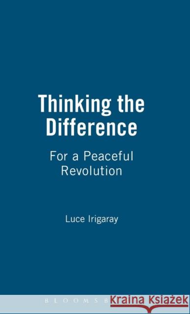 Thinking the Difference: For a Peaceful Revolution Luce Irigaray 9780485114263 Continuum - książka