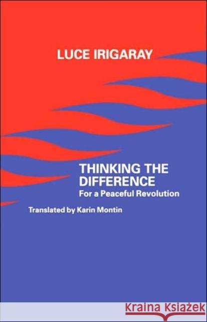 Thinking the Difference: For a Peaceful Revolution Luce Irigaray 9780485120905 Bloomsbury Publishing PLC - książka