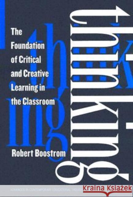 Thinking: The Foundation of Critical and Creative Learning in the Classroom Boostrom, Robert 9780807745694 Teachers College Press - książka