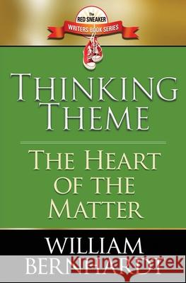 Thinking Theme: The Heart of the Matter William Bernhardt 9781087876788 Indy Pub - książka