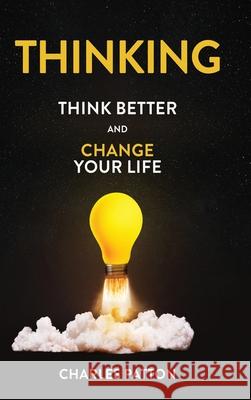 Thinking: Think Better and Change Your Life Charles Patton 9781963809831 Short Mystery Press - książka