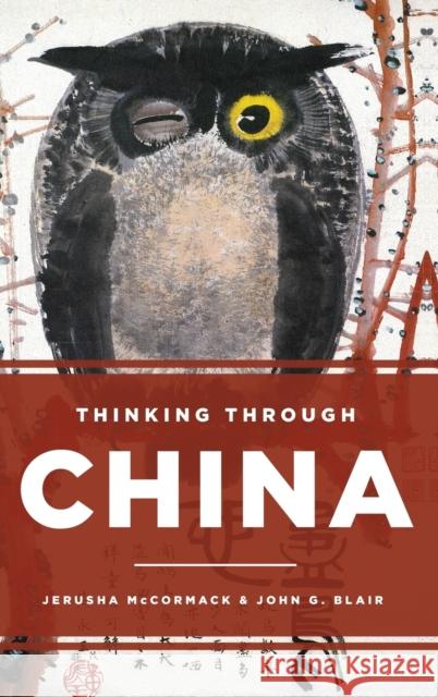 Thinking Through China McCormack, Jerusha 9781442247918 Rowman & Littlefield Publishers - książka