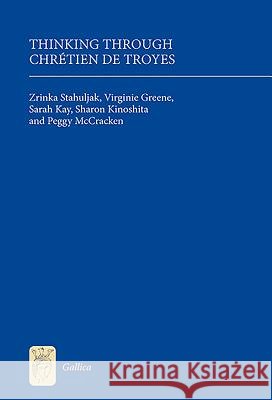 Thinking Through Chrétien de Troyes Stahuljak, Zrinka 9781843842545 Boydell & Brewer - książka
