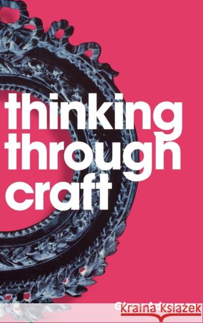 Thinking Through Craft Glenn Adamson 9781845206468 Berg Publishers - książka