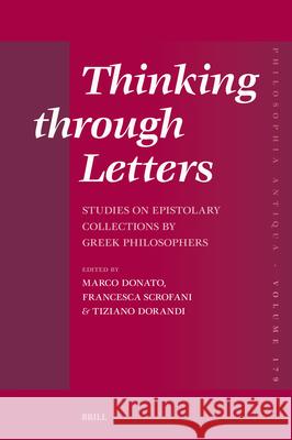 Thinking Through Letters: Studies on Epistolary Collections by Greek Philosophers Marco Donato Francesca Scrofani Tiziano Dorandi 9789004736689 Brill - książka