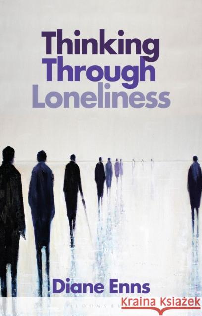 Thinking Through Loneliness Enns, Diane 9781350279742 Bloomsbury Publishing PLC - książka