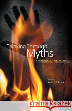 Thinking Through Myths : Philosophical Perspectives Kevin Schilbrack 9780415254618 Routledge - książka