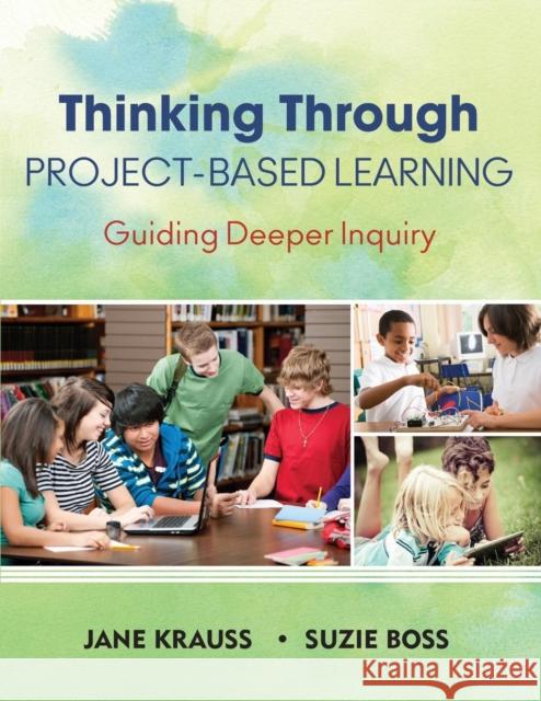 Thinking Through Project-Based Learning: Guiding Deeper Inquiry Krauss, Jane 9781452202563  - książka