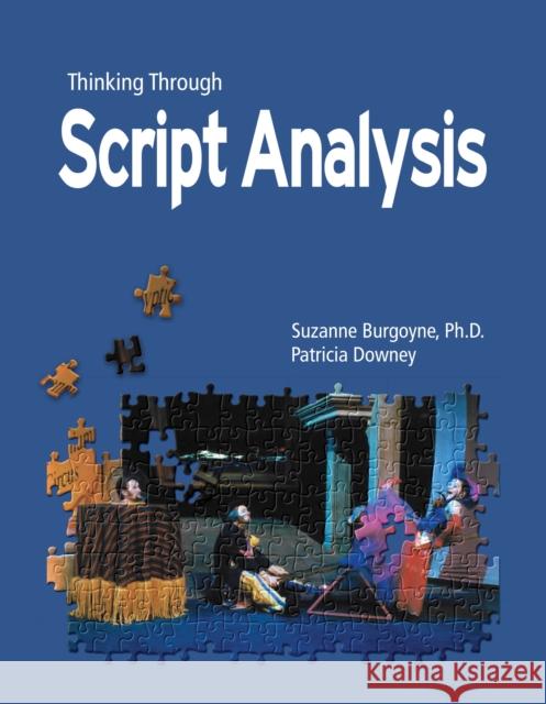 Thinking Through Script Analysis Suzanne Burgoyne Patricia Downey 9781585103614 Focus Publishing/R. Pullins Company - książka