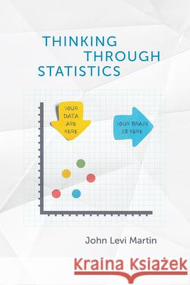 Thinking Through Statistics John Levi Martin 9780226567631 The University of Chicago Press - książka