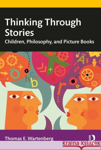 Thinking Through Stories: Children, Philosophy, and Picture Books Thomas E. Wartenberg 9781032190389 Routledge - książka