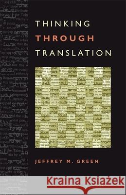 Thinking Through Translation Jeffrey M. Green 9780820338422 University of Georgia Press - książka