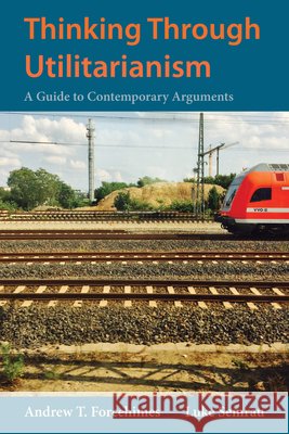 Thinking Through Utilitarianism Luke Semrau 9781624668302 Hackett Publishing Co, Inc - książka