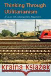 Thinking Through Utilitarianism Luke Semrau 9781624668302 Hackett Publishing Co, Inc