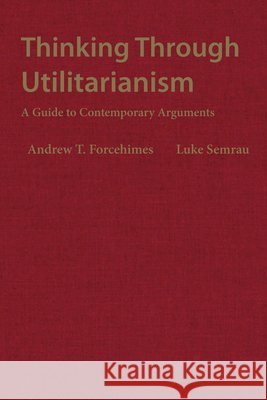Thinking Through Utilitarianism Luke Semrau 9781624668319 Hackett Publishing Co, Inc - książka