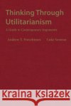 Thinking Through Utilitarianism Luke Semrau 9781624668319 Hackett Publishing Co, Inc