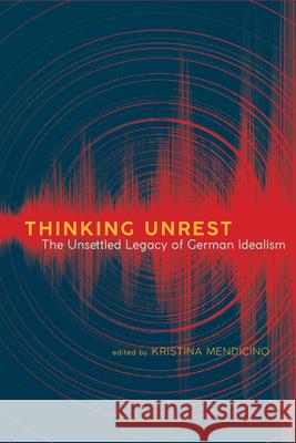 Thinking Unrest: The Unsettled Legacy of German Idealism  9798855804300 State University of New York Press - książka
