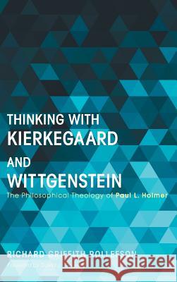 Thinking with Kierkegaard and Wittgenstein Richard Griffith Rollefson, David J Gouwens (Texas Christian University) 9781498227575 Pickwick Publications - książka