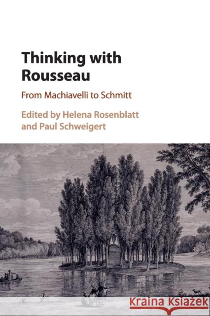 Thinking with Rousseau: From Machiavelli to Schmitt Rosenblatt, Helena 9781107513594 Cambridge University Press - książka