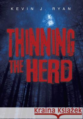 Thinning the Herd Kevin J. Ryan 9781499070279 Xlibris Corporation - książka