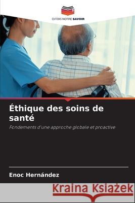 Éthique des soins de santé Hernández, Enoc 9786207687152 Editions Notre Savoir - książka