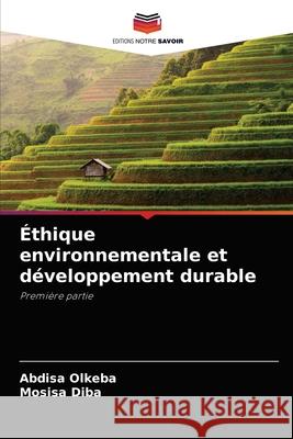 Éthique environnementale et développement durable Abdisa Olkeba, Mosisa Diba 9786204070537 Editions Notre Savoir - książka