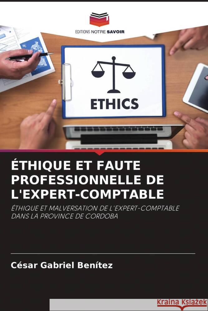 ÉTHIQUE ET FAUTE PROFESSIONNELLE DE L'EXPERT-COMPTABLE Gabriel Benítez, César 9786204673325 Editions Notre Savoir - książka