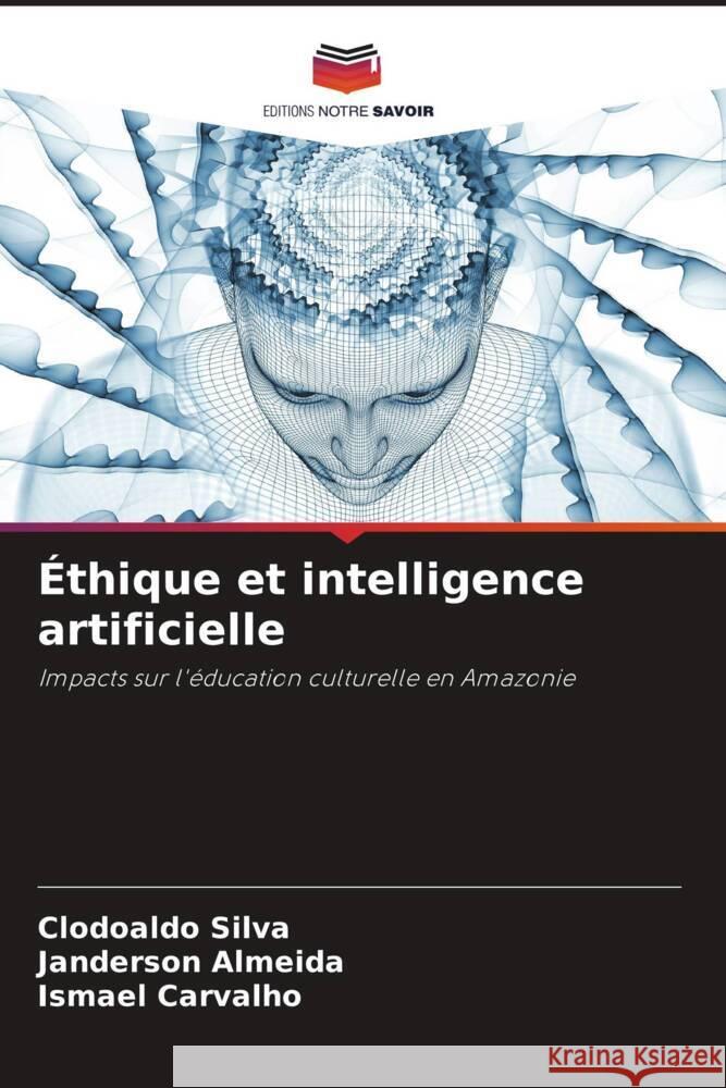 ?thique et intelligence artificielle Clodoaldo Silva Janderson Almeida Ismael Carvalho 9786208145996 Editions Notre Savoir - książka