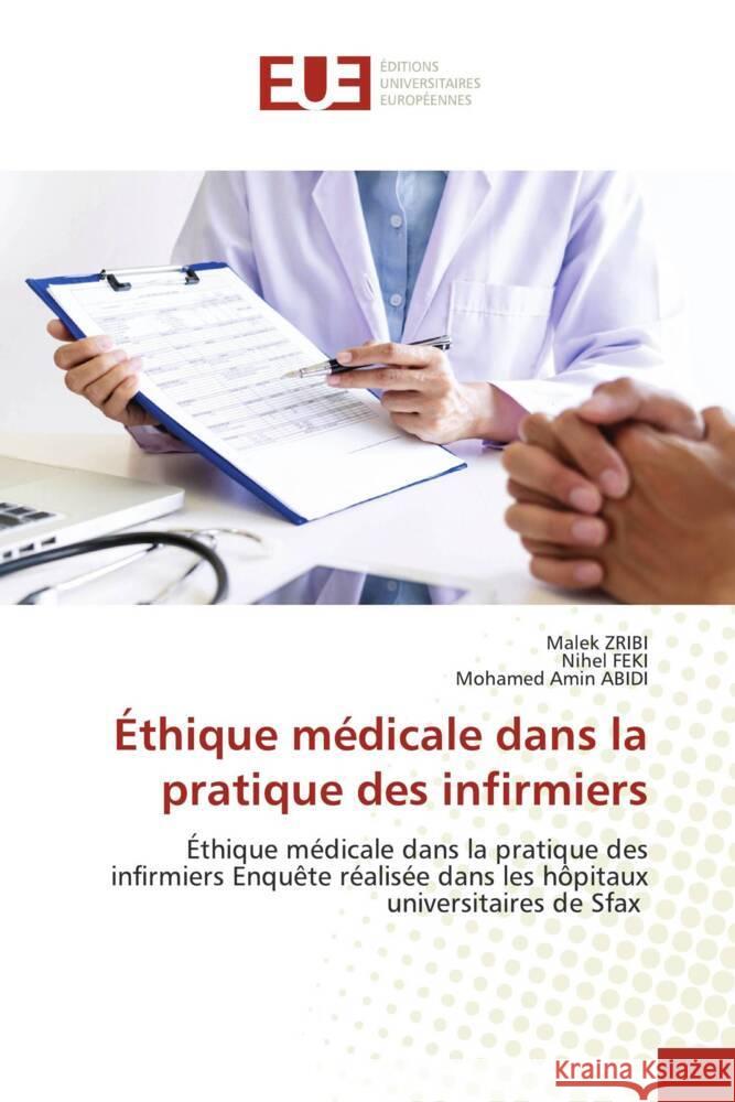Éthique médicale dans la pratique des infirmiers Zribi, Malek, Feki, Nihel, ABIDI, Mohamed Amin 9786206735090 Éditions universitaires européennes - książka