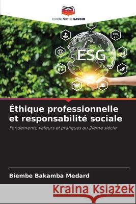 ?thique professionnelle et responsabilit? sociale Biembe Bakamba Medard 9786209397301 Editions Notre Savoir - książka
