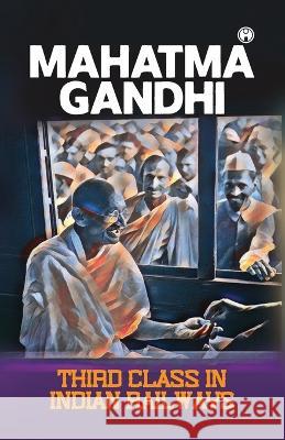 Third class in Indian railways Mahatma Gandhi   9789355171276 Insight Publica - książka
