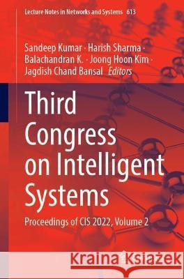 Third Congress on Intelligent Systems: Proceedings of CIS 2022, Volume 2 Sandeep Kumar Harish Sharma Balachandran K 9789811993787 Springer - książka