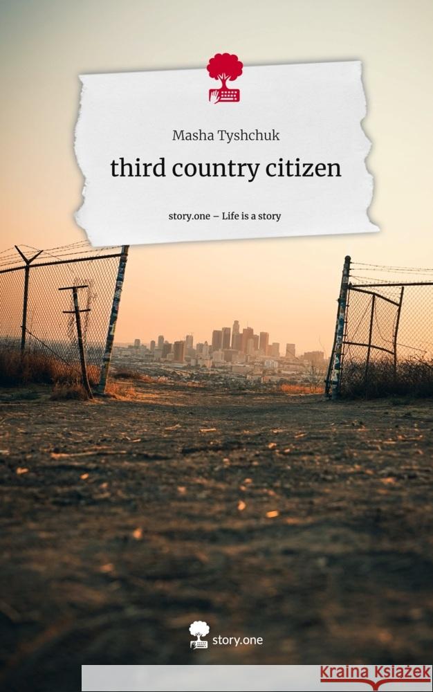 third country citizen. Life is a Story - story.one Tyshchuk, Masha 9783711542366 story.one publishing - książka