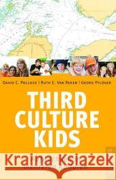 Third Culture Kids : Aufwachsen in mehreren Kulturen Pollock, David E. Reken, Ruth van Pflüger, Georg 9783861226321 Francke-Buchhandlung - książka