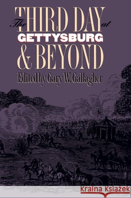 Third Day at Gettysburg and Beyond Gary W. Gallagher 9780807847534 University of North Carolina Press - książka