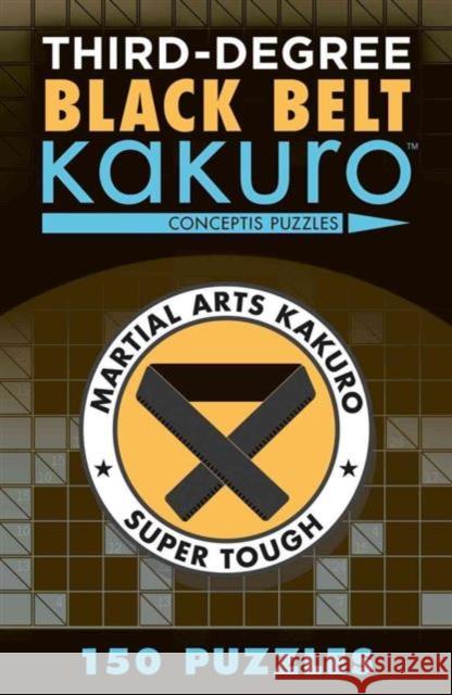 Third-Degree Black Belt Kakuro Conceptis Puzzles 9781454918363 Union Square & Co. - książka