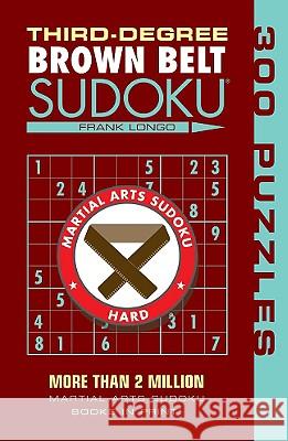 Third-Degree Brown Belt Sudoku(r) Frank Longo 9781402746482  - książka