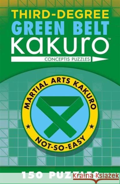 Third-Degree Green Belt Kakuro Conceptis Puzzles 9781454918387 Union Square & Co. - książka