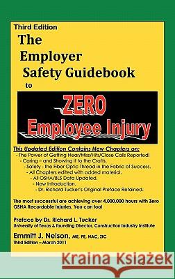 Third Edition, Zero Injury Safety Guidebook to Zero Employee Injury Emmitt J. Nelson 9780979168543 Nelson Consulting, - książka