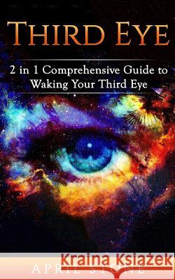 Third Eye 2in1: The Ultimate Guide to Self Awareness April Stone 9781974144099 Createspace Independent Publishing Platform - książka