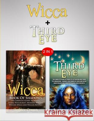 Third Eye & Wicca: 2 in 1 Bundle - Learn The Dark Arts Beatrice Crassus 9781952117329 Fighting Dreams Productions Inc - książka