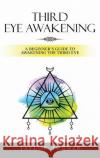 Third Eye Awakening: A Beginner's Guide to Awakening the Third Eye Taylor Turner   9781959018100 Rivercat Books LLC